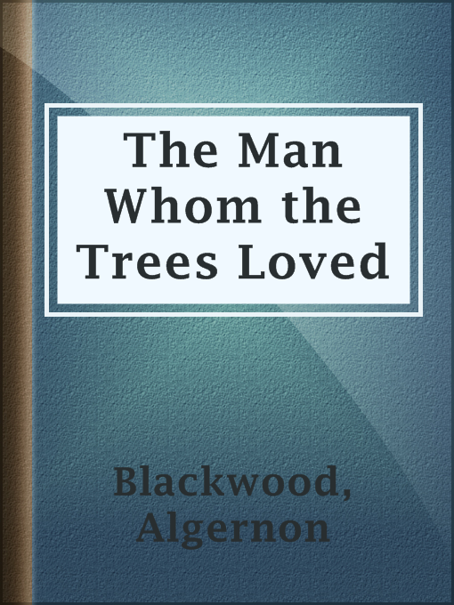 Cover image for The Man Whom the Trees Loved
